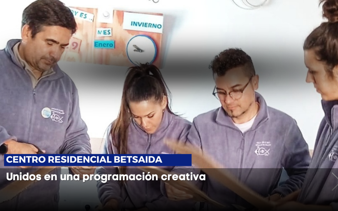 Unidos en una programación creativa para mejorar la calidad de vida de nuestros usuarios